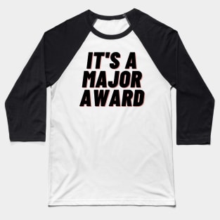 it's a major award Baseball T-Shirt